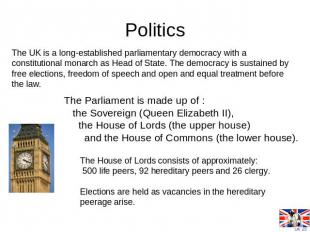 Politics The UK is a long-established parliamentary democracy with a constitutio