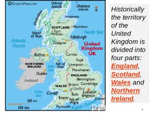 Historically the territory of the United Kingdom is divided into four parts: Eng