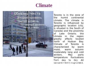 Climate Toronto is in the zone of the humid continental climate. The climate in