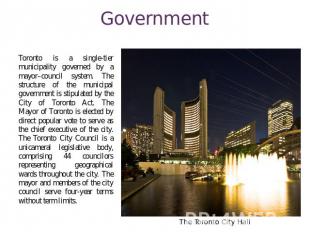 Government Toronto is a single-tier municipality governed by a mayor–council sys