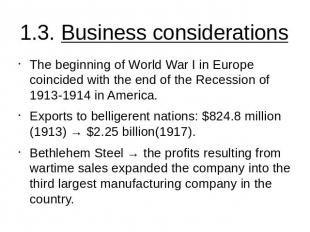 1.3. Business considerations The beginning of World War I in Europe coincided wi