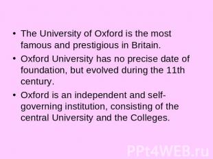 The University of Oxford is the most famous and prestigious in Britain.Oxford Un