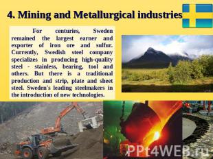 4. Mining and Metallurgical industries. For centuries, Sweden remained the large