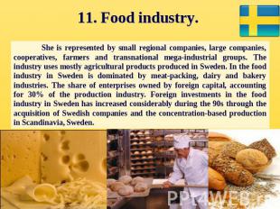 11. Food industry. She is represented by small regional companies, large compani