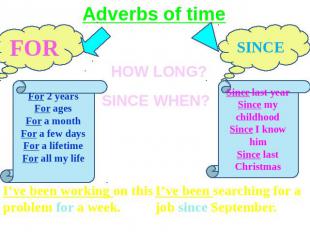 Adverbs of time FOR For 2 yearsFor agesFor a monthFor a few daysFor a lifetimeFo