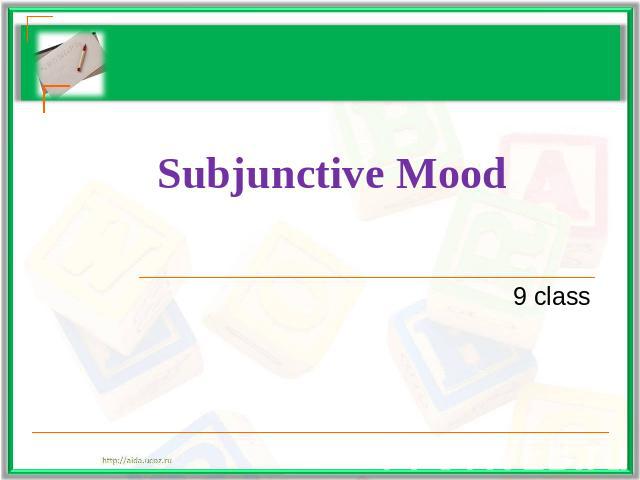 Subjunctive Mood9 class