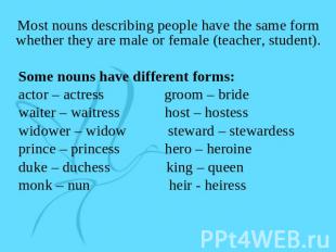 Most nouns describing people have the same form whether they are male or female