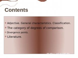 ContentsAdjective. General characteristics. Classification.The category of degre
