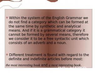 Within the system of the English Grammar we do not find a category which can be
