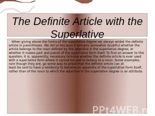 The Definite Article with the Superlative When giving above the forms of the sup