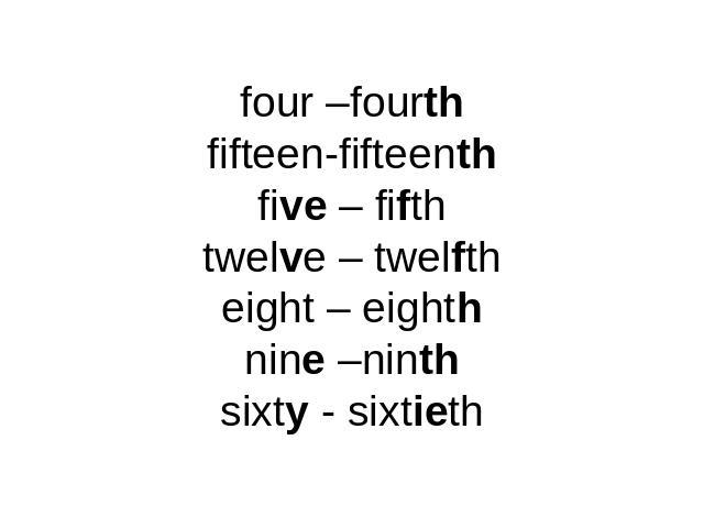 four –fourthfifteen-fifteenthfive – fifthtwelve – twelftheight – eighthnine –ninthsixty - sixtieth