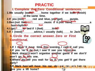 PRACTICE I. Complete the Zero Conditional sentences.1.We usually (walk)______hom