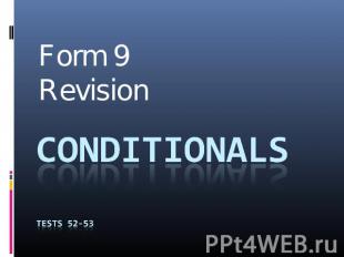 Form 9Revision CONDITIONALSTESTS 52-53