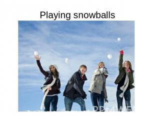 Playing snowballs