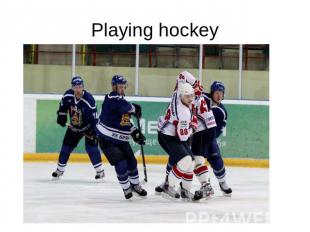 Playing hockey
