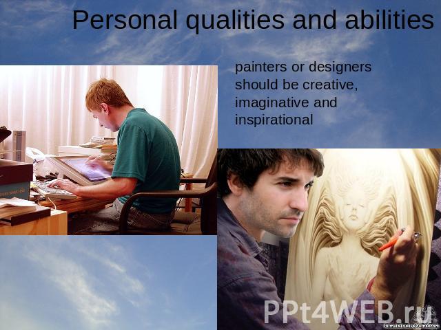 Personal qualities and abilities painters or designers should be creative, imaginative and inspirational