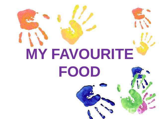 MY FAVOURITE FOOD