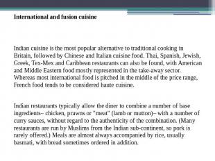 International and fusion cuisineIndian cuisine is the most popular alternative t