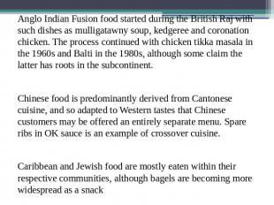 Anglo Indian Fusion food started during the British Raj with such dishes as mull