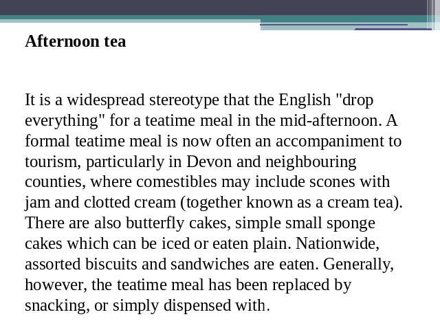 Afternoon teaIt is a widespread stereotype that the English 