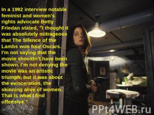 In a 1992 interview notable feminist and women's rights advocate Betty Friedan s