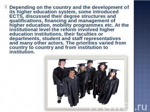 Depending on the country and the development of its higher education system, som