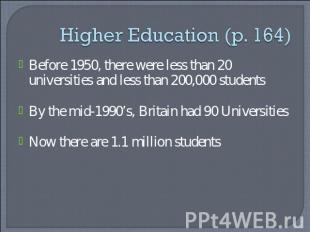 Higher Education (p. 164) Before 1950, there were less than 20 universities and