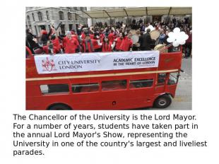 The Chancellor of the University is the Lord Mayor. For a number of years, stude