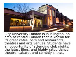 City University London is in Islington, an area of central London that is known