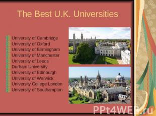 The Best U.K. UniversitiesUniversity of CambridgeUniversity of OxfordUniversity