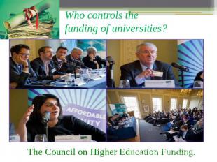 Who controls the funding of universities? Тhe Council on Higher Education Fundin