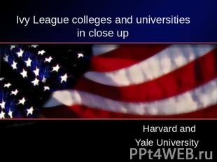 Ivy League colleges and universities in close up Harvard and Yale University