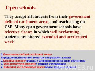 Open schools They accept all students from their government-defined catchment ar