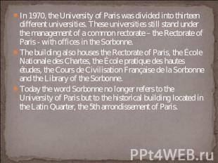In 1970, the University of Paris was divided into thirteen different universitie