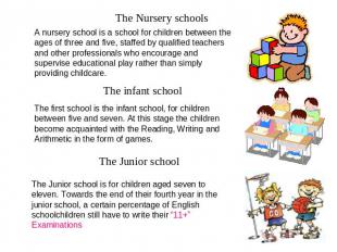 The Nursery schools A nursery school is a school for children between the ages o