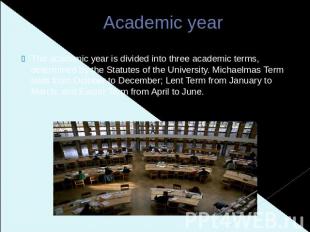 Academic year The academic year is divided into three academic terms, determined