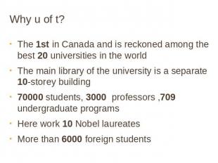 Why u of t? The 1st in Canada and is reckoned among the best 20 universities in