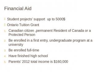 Financial Aid Student projects’ support up to 5000$Ontario Tuition GrantCanadian