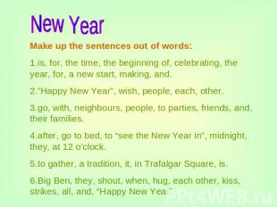New Year Make up the sentences out of words:1.is, for, the time, the beginning o