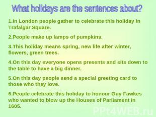 What holidays are the sentences about? 1.In London people gather to celebrate th