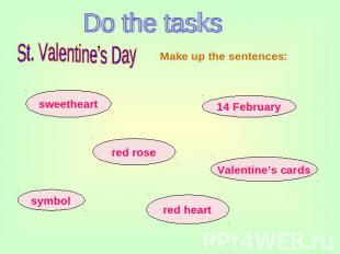 Do the tasks St. Valentine's Day Make up the sentences: sweetheart red rose symb