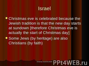 Israel Christmas eve is celebrated because the Jewish tradition is that the new