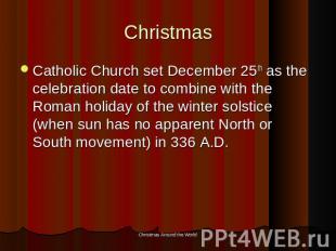Christmas Catholic Church set December 25th as the celebration date to combine w