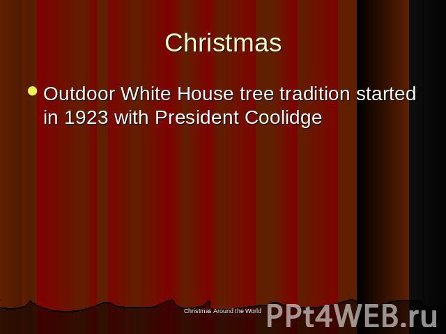Christmas Outdoor White House tree tradition started in 1923 with President Coolidge