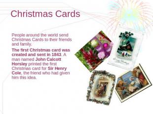 Christmas Cards People around the world send Christmas Cards to their friends an