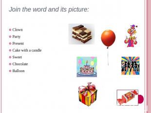 Join the word and its picture: ClownPartyPresentCake with a candleSweetChocolate