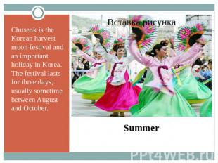 Chuseok is the Korean harvest moon festival and an important holiday in Korea. T