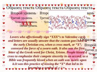 XXX Lovers who affectionally sign “XXX”s to Valentine cards and letters are usua