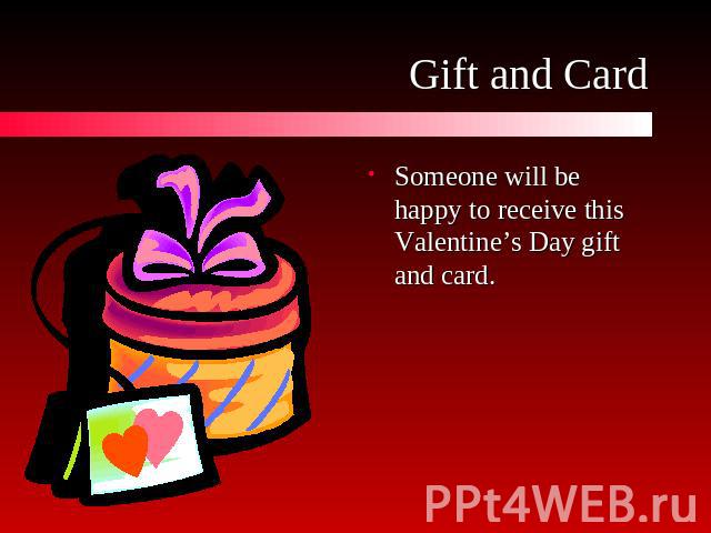 Gift and Card Someone will be happy to receive this Valentine’s Day gift and card.