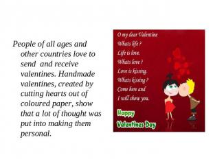 People of all ages and other countries love to send and receive valentines. Hand